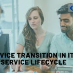 Service Transition in ITIL Service Lifecycle