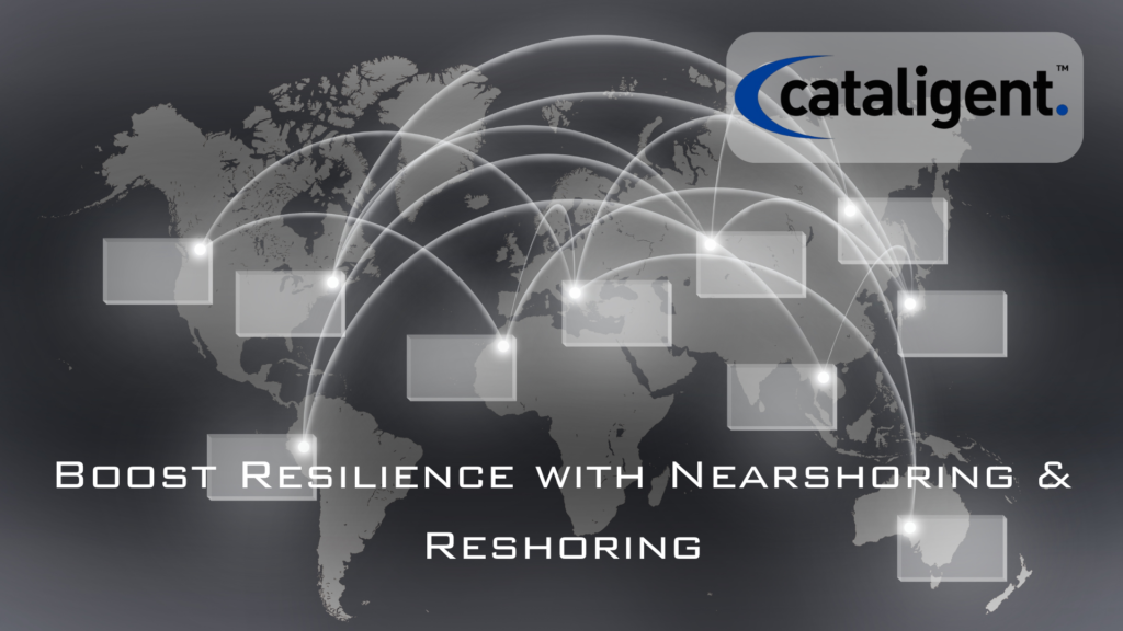 Consider Nearshoring or Reshoring