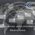 Consider Nearshoring or Reshoring