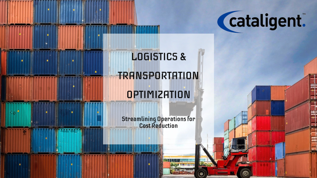 LOGISTICS AND TRANSPORTATION OPTIMIZATION COST SAVING PROGRAM COST REDUCTION PROGRAM COST SAVING METHODS CATALIGENT