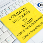 10 Common Mistakes to Avoid while implementing ITSM Frameworks