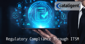Leveraging ITSM for Regulatory Compliance