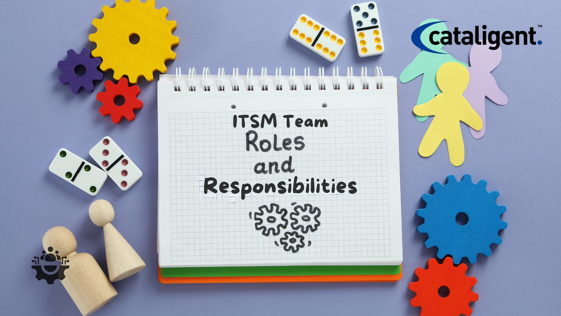 Building a Strong ITSM Team: Roles and Responsibilities