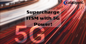 Impact of 5G on Modern ITSM Service Delivery