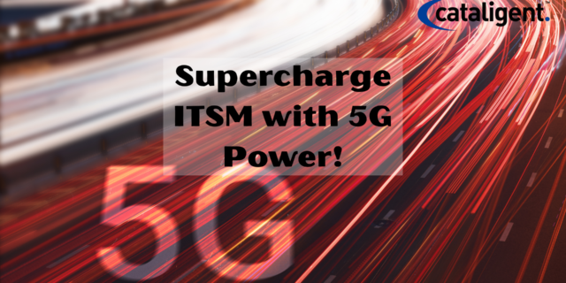 Impact of 5G on Modern ITSM Service Delivery