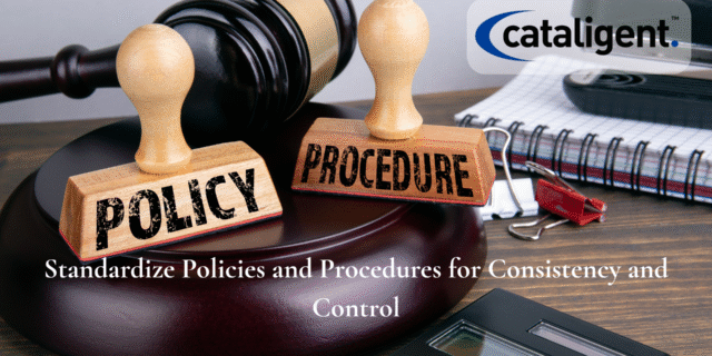 Standardize Policies and Procedures