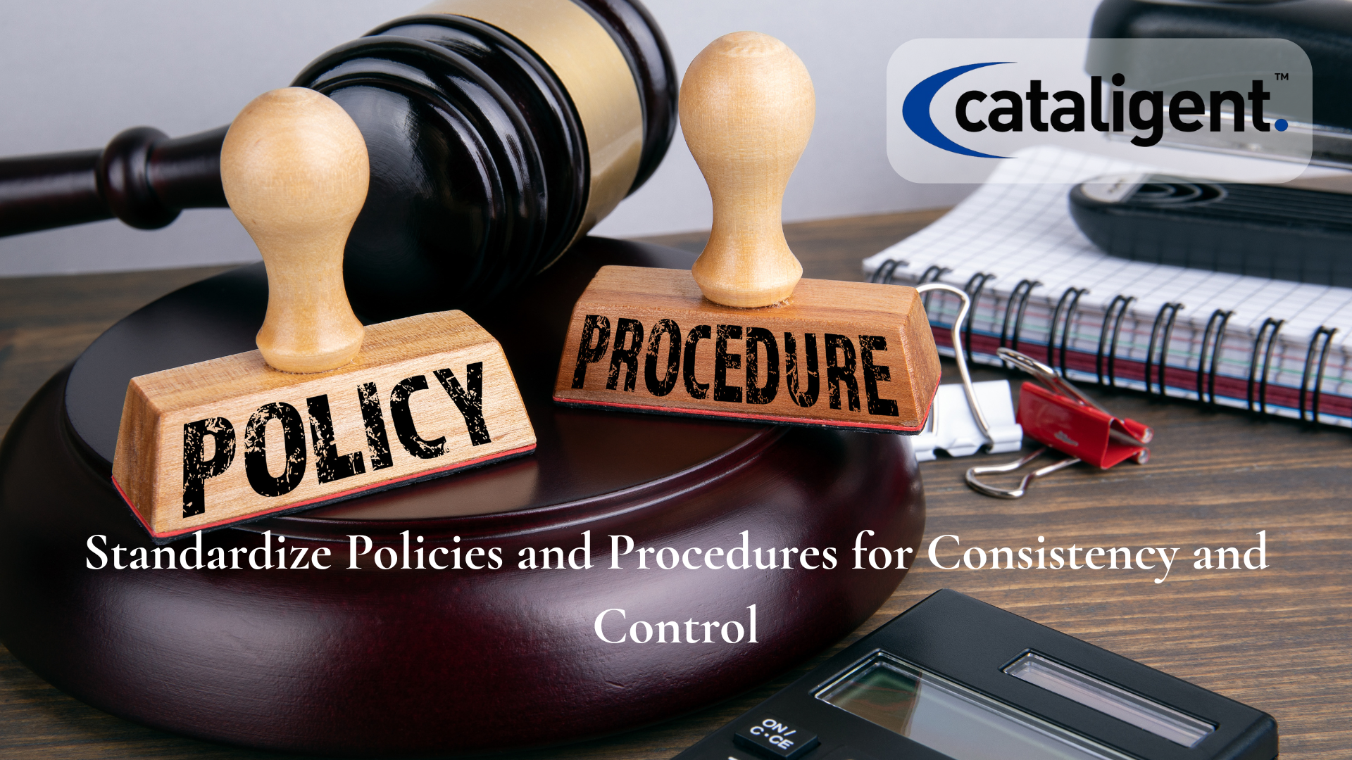 Standardize Policies and Procedures