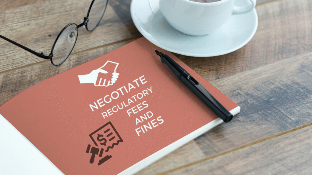 Negotiate Regulatory Fees and Fines