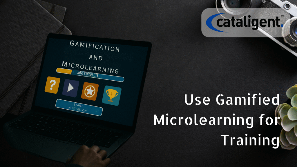 Use Gamification and Microlearning Techniques