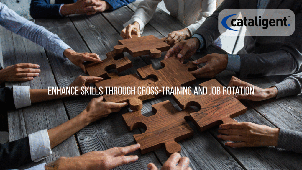 Implement Cross-Training and Job Rotation