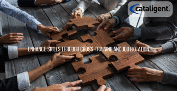 Implement Cross-Training and Job Rotation to Maximize Workforce Potential