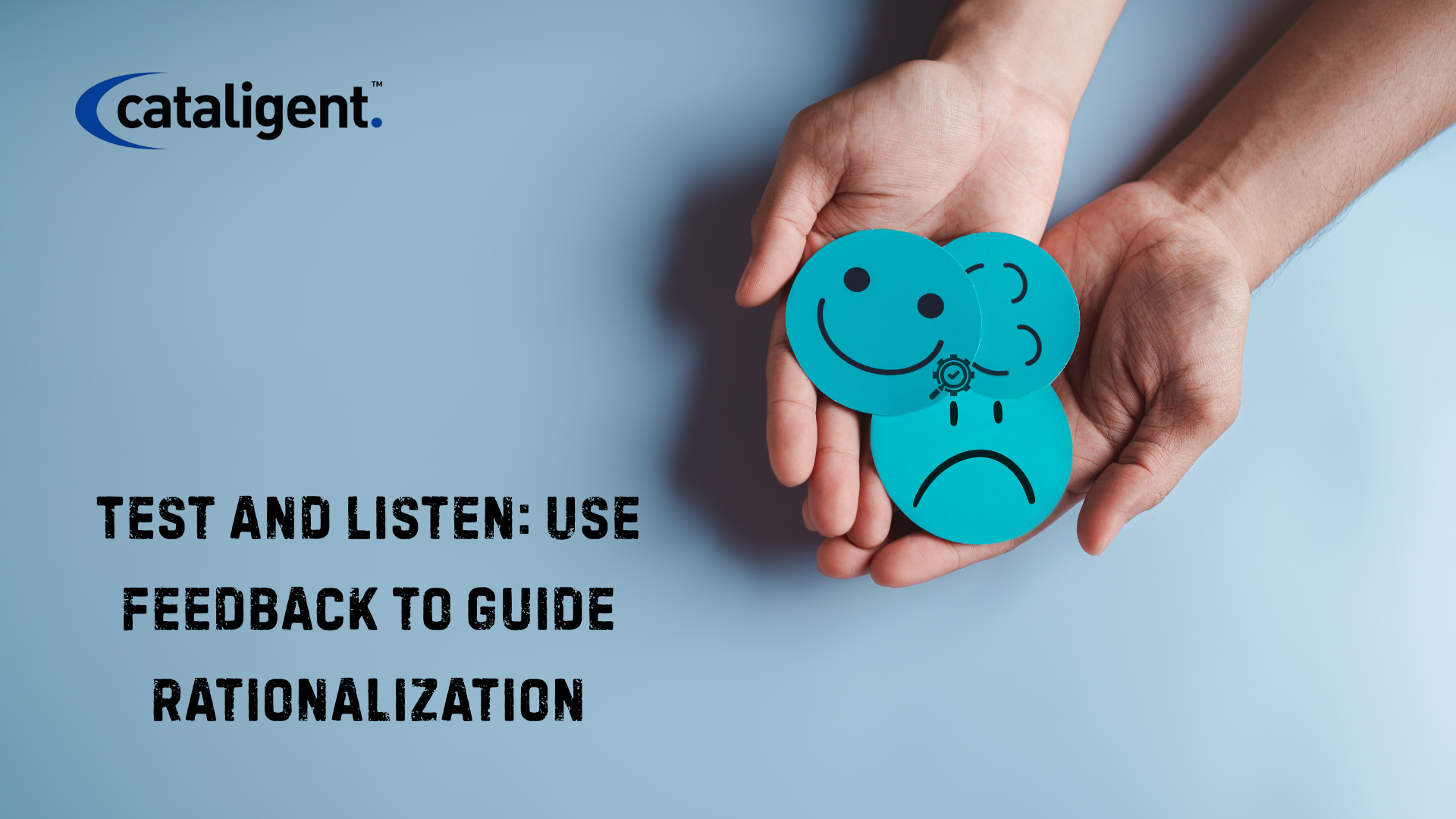 Implement Customer Feedback and Testing Before Rationalization