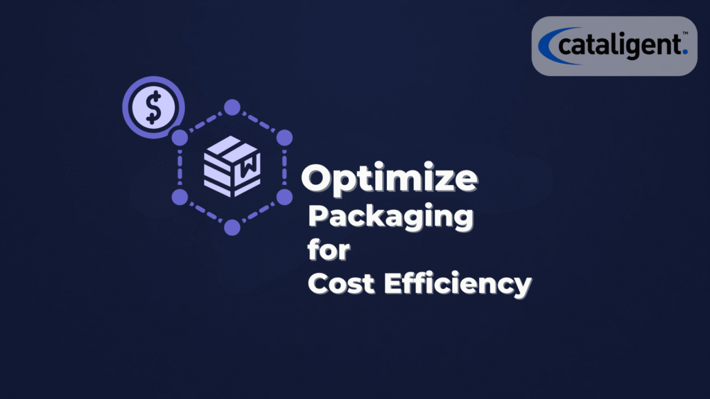 Optimize Packaging for Cost Efficiency