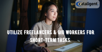 Use Freelancers and Gig Workers for Short-Term Needs