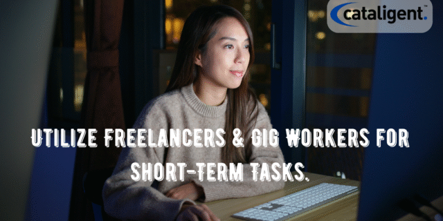 Use Freelancers and Gig Workers for Short-Term Needs