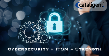 Cybersecurity and ITSM: Working Together for Stronger IT