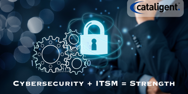 Cybersecurity and ITSM: Working Together for Stronger IT