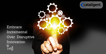 The Power of Small Wins: Focus on Incremental Innovations Instead of Expensive Disruptions