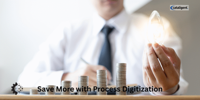 Process Digitization: Cost-Saving Methods Every Business Must Implement