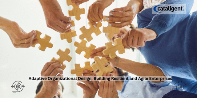 Adaptive Organizational Design: Building Resilient and Agile Enterprises