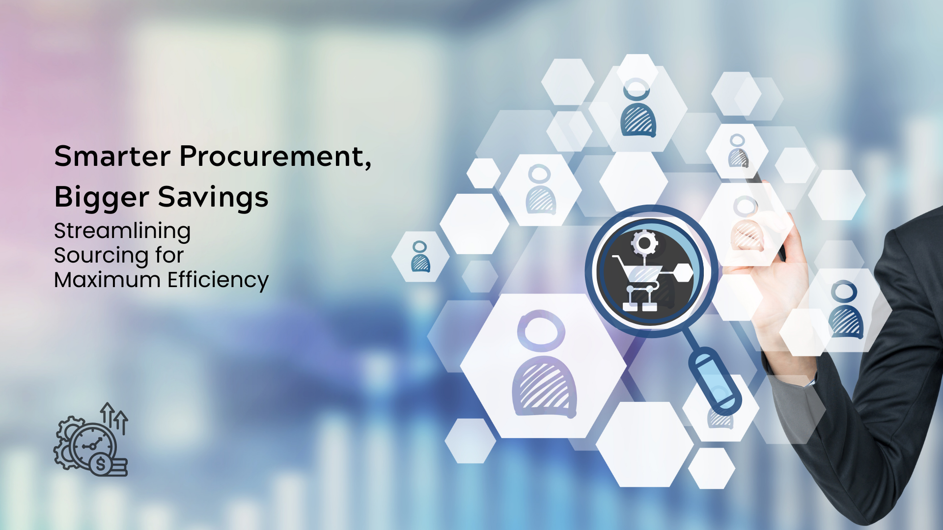 Streamlining Procurement Processes: Maximizing Savings Through Smarter Sourcing
