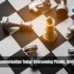 Business Transformation in Today’s World: Avoiding Pitfalls and Making Success the Only Option