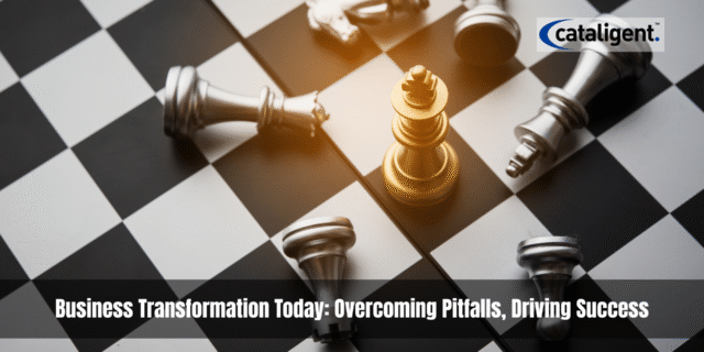 Business Transformation in Today’s World: Avoiding Pitfalls and Making Success the Only Option