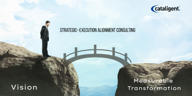 Strategic–Execution Alignment Consulting: Closing the Gap Between Vision and Measurable Transformation