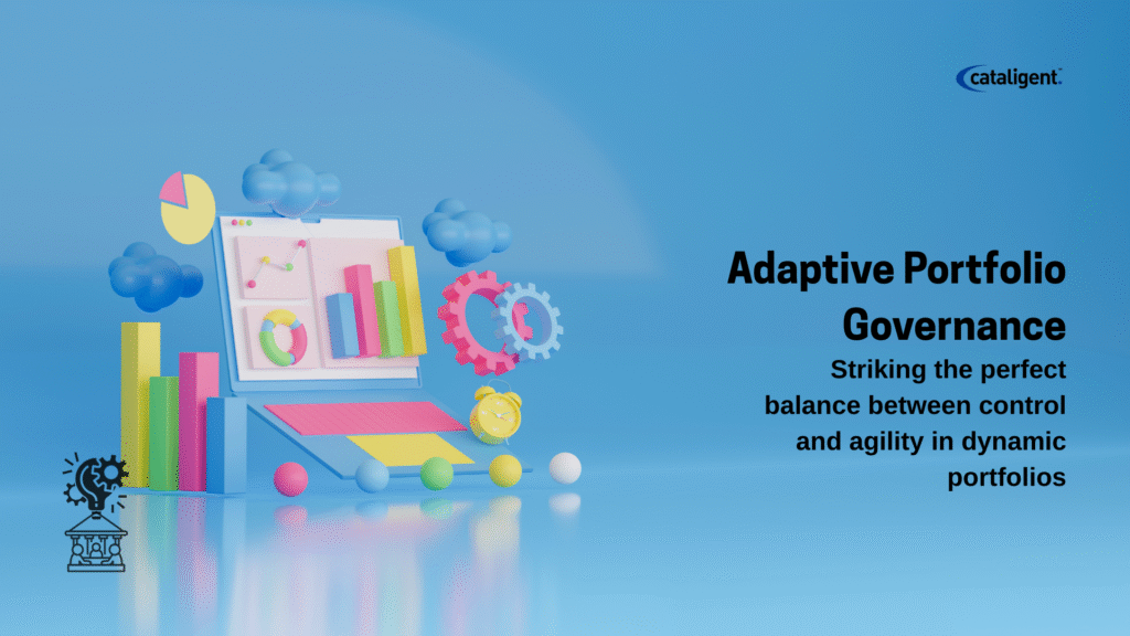 Adaptive Portfolio Governance – Balancing Control with Agility