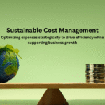 Sustainable Cost Management – Embedding Efficiency Without Sacrificing Growth