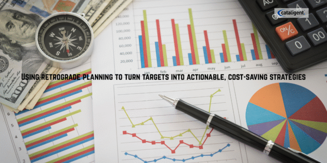 Top-Down Targets Bottom-Up Validation Using Retrograde Planning to Drive Smarter Cost-Saving Strategies