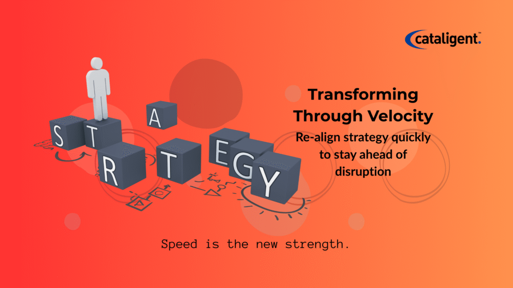Transforming through Velocity – Rapid Re-Alignment of Strategy in Disruptive Times
