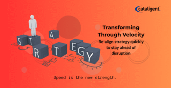 Transforming through Velocity – Rapid Re-Alignment of Strategy in Disruptive Times