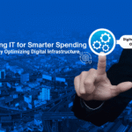 Optimizing Digital Infrastructure to Reduce IT Expenditures and Drive Cost Efficiency